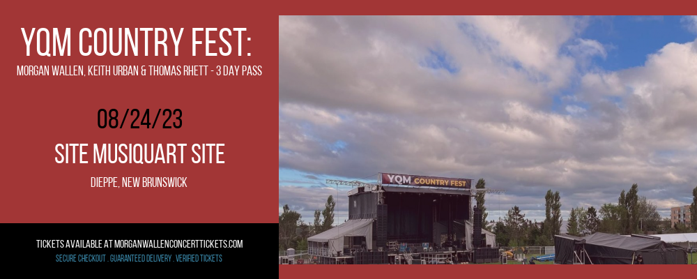 YQM Country Fest: Morgan Wallen, Keith Urban & Thomas Rhett - 3 Day Pass at Morgan Wallen Concert Tickets